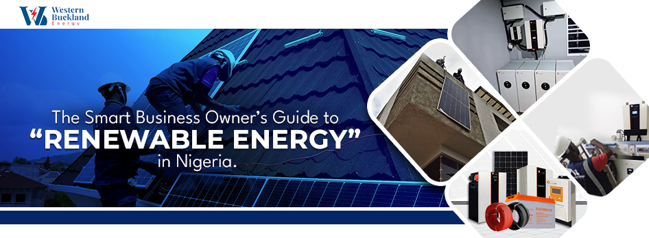 “The Smart Business Owner’s Guide to Renewable Energy in Nigeria”